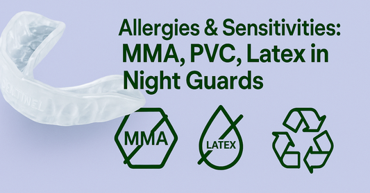 Allergies & Sensitivities: MMA, PVC, Latex in Night Guards