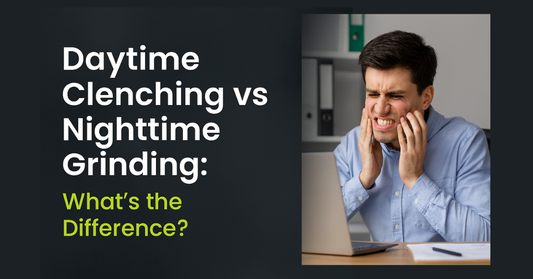 Daytime Clenching vs Nighttime Grinding: What’s the Difference?