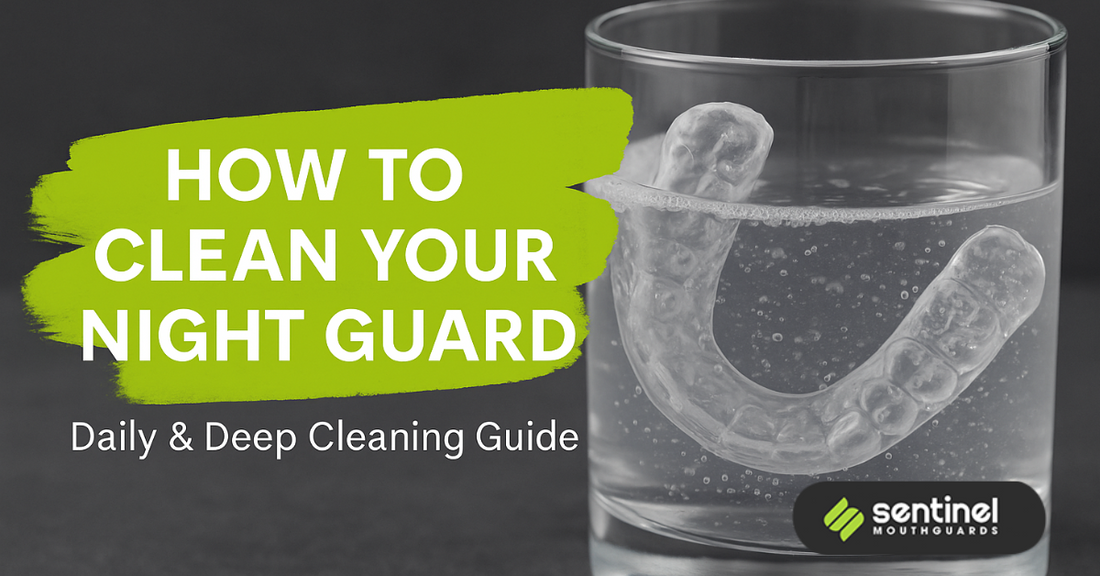 How to Clean Your Night Guard: The Complete Guide
