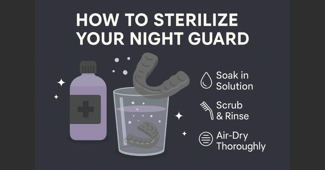How to Sterilize Your Night Guard (Step-by-Step)