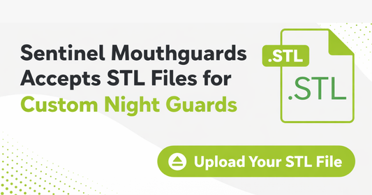 Sentinel Mouthguards Accepts STL Files for Custom Night Guards