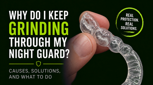 Why Do I Keep Grinding Through My Night Guard?
